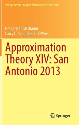 Approximation Theory XIV: San Antonio 2013 - Fasshauer, Gregory E. (Editor), and Schumaker, Larry L. (Editor)