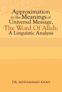 Approximation to the Meanings of Universal Message, the Word of Allah: A Linguistic Analysis