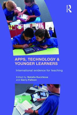 Apps, Technology and Younger Learners: International evidence for teaching - Kucirkova, Natalia (Editor), and Falloon, Garry (Editor)