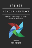 Aprenda Airflow: Domine a Orquestrao de Dados com Preciso Tcnica