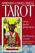 Aprenda Como Leer El Tarot: Una Guia Practica