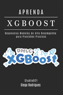 APRENDA XGBoost: Desenvolva Modelos de Alto Desempenho para Previs?es Precisas