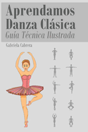 Aprendamos Danza Clsica: Gua Tcnica Ilustrada Nivel Intermedio