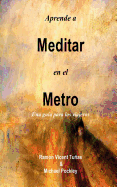 Aprende a Meditar en el Metro: Una gu?a para los viajeros