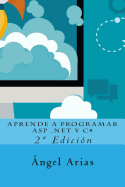 Aprende a Programar ASP .Net y C#: 2a Edicion