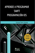 Aprende a Programar Swift - Programaci?n IOS: Tercera Edici?n