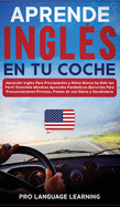 Aprende Ingl?s en tu Coche: Aprender Ingl?s Para Principiantes y Nios Nunca ha Sido tan Fcil! Divi?rtete Mientras Aprendes Fantsticos Ejercicios Para Pronunciaciones Precisas, Frases de uso Diario y Vocabulario.