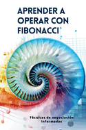 Aprender a operar con Fibonacci: T?cnicas de negociaci?n informadas