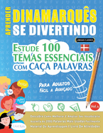 Aprender Dinamarqus Se Divertindo! - Para Adultos: Fcil a Avanado - Estude 100 Temas Essenciais Com Caa Palavras - Vol.1
