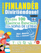 Aprender Finland?s Divirti?ndose! - Para Adultos: Fcil a Avanzado - Estudia 100 Temticas Esenciales Con Sopas de Letras - Vol.1