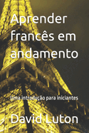 Aprender franc?s em andamento: Uma introdu??o para iniciantes