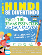 Aprender Hindi Se Divertindo! - Nvel Avanados: Intermedirio a Difcil - Estude 100 Temas Essenciais Com Caa Palavras - Vol.1