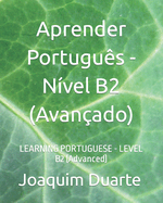 Aprender Portugus - Nvel B2 (Avanado): LEARNING PORTUGUESE - LEVEL B2 (Advanced)