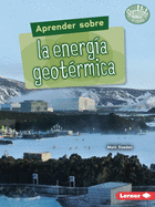 Aprender Sobre La Energa Geotrmica (Finding Out about Geothermal Energy)