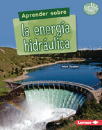 Aprender Sobre La Energa Hidrulica (Finding Out about Hydropower)