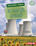 Aprender Sobre La Energa Nuclear (Finding Out about Nuclear Energy)