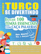 Aprender Turco Se Divertindo! - Para Adultos: Fcil a Avanado - Estude 100 Temas Essenciais Com Caa Palavras - Vol.1