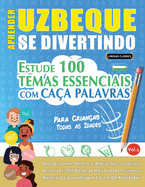 Aprender Uzbeque Se Divertindo! - Para Crianas: Todas as Idades - Estude 100 Temas Essenciais Com Caa Palavras - Vol.1