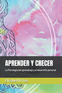 Aprender Y Crecer: La Psicolog?a del aprendizaje y el desarrollo personal