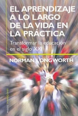 Aprendizaje a Lo Largo de La Vida En La Practica - Longworth, Norman, Prof.