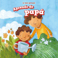 Aprendo de Pap (I Learn from My Dad)