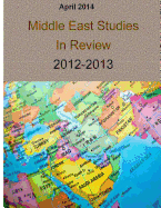 April 2014: Middle East Studies in Review 2012-2013