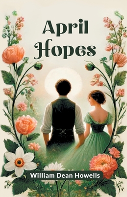 April Hopes - Howells, William Dean