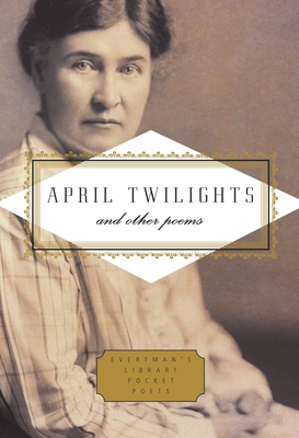 April Twilights and Other Poems: Foreword by Robert Thacker - Cather, Willa, and Thacker, Robert (Foreword by)