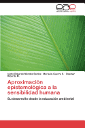 Aproximacion Epistemologica a la Sensibilidad Humana