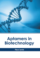 Aptamers in Biotechnology