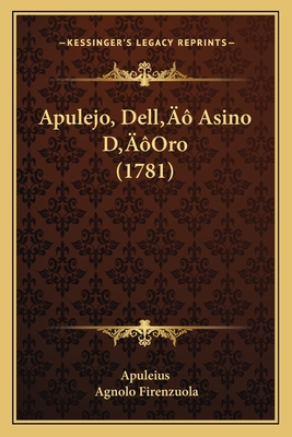 Apulejo, Dell' Asino D'Oro (1781) - Apuleius, and Firenzuola, Agnolo