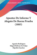 Apuntes De Informe Y Alegato De Buena Prueba (1883)