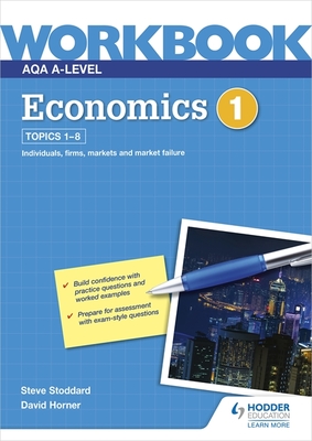 AQA A-Level Economics Workbook 1 - Horner, David, and Stoddard, Steve