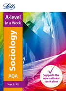 AQA A-level Sociology Year 1 (and AS) In a Week: Ideal for Home Learning, 2022 and 2023 Exams