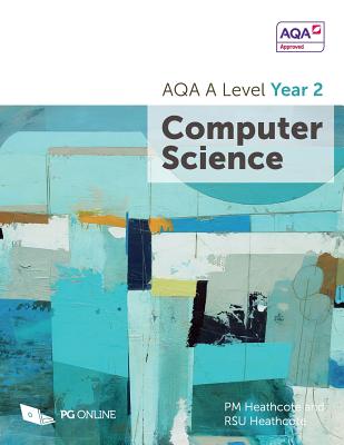 AQA A Level Year 2 Computer Science - Heathcote, P M, and Heathcote, R Su