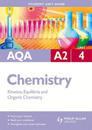 AQA A2 Chemistry Student Unit Guide: Unit 4 Kinetics, Equilibria and Organic Chemistry