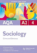 AQA A2 Sociology: Unit 4: Crime and Deviance