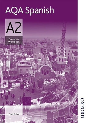 AQA A2 Spanish Grammar Workbook - Fuller, Chris