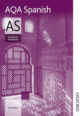 AQA AS Spanish Grammar Workbook - Fuller, Chris