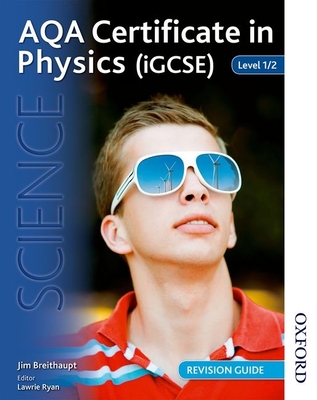 AQA Certificate in Physics (IGCSE) Level 1/2 Revision Guide - Breithaupt, Jim, and Anning, Pauline C., and Ryan, Lawrie (Editor)