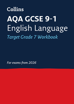 AQA GCSE 9-1 English Language Exam Practice Workbook (Grade 7): Ideal for the 2026 and 2027 Exams - Collins GCSE