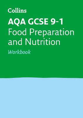 AQA GCSE 9-1 Food Preparation and Nutrition Workbook: Ideal for Home Learning, 2022 and 2023 Exams - Collins GCSE, and Balding, Fiona, and Callaghan, Kath