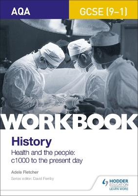 AQA GCSE (9-1) History Workbook: Health and the people, c1000 to the present day - Fletcher, Adele