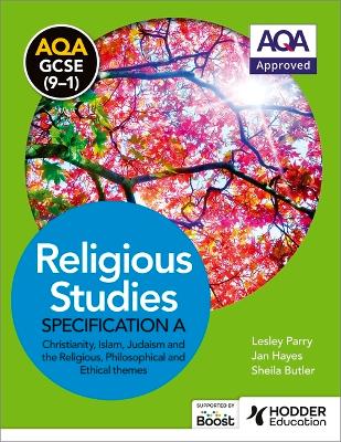 AQA GCSE (9-1) Religious Studies Specification A Christianity, Islam, Judaism and the Religious, Philosophical and Ethical Themes - Parry, Lesley, and Hayes, Jan, and Butler, Sheila