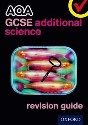 AQA GCSE Additional Science Revision Guide - Brimicombe, Michael, and Broadley, Simon, and Gardom Hulme, Philippa