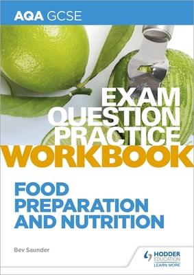 AQA GCSE Food Preparation and Nutrition Exam Question Practice Workbook - Saunder, Bev