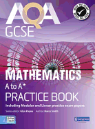 AQA GCSE Mathematics A-A* Practice Book: Including Modular and Linear Practice Exam Papers