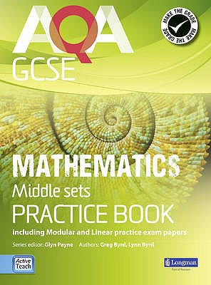 AQA GCSE Mathematics for Middle Sets Practice Book: including Modular and Linear Practice Exam Papers - Payne, Glyn, and Burns, Gwenllian, and Bryd, Lynn