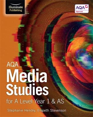 AQA Media Studies for A Level Year 1 & AS: Student Book - Stevenson, Elspeth, and Hendry, Stephanie