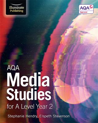 AQA Media Studies for A Level Year 2: Student Book - Stevenson, Elspeth, and Hendry, Stephanie